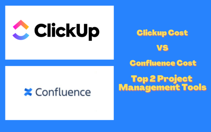 ClickUp Cost Vs Confluence Cost - Top 2 Project Management Tools