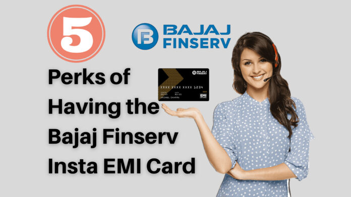 Perks of Having the Bajaj Finserv Insta EMI Card